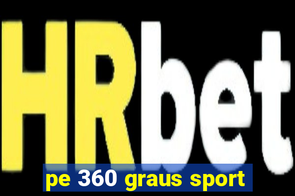 pe 360 graus sport